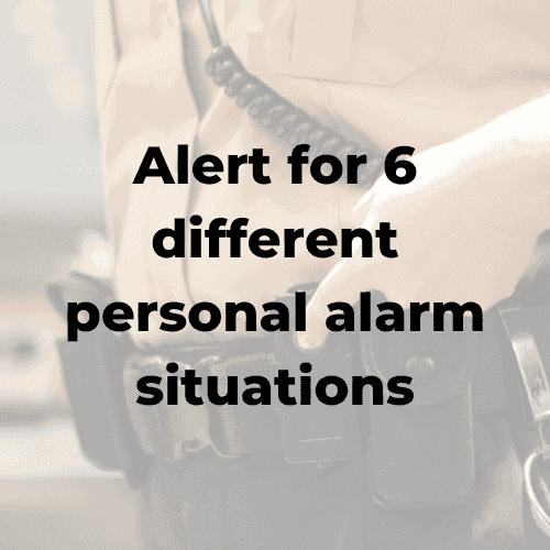 Alert for 6 different personal alarm situations.