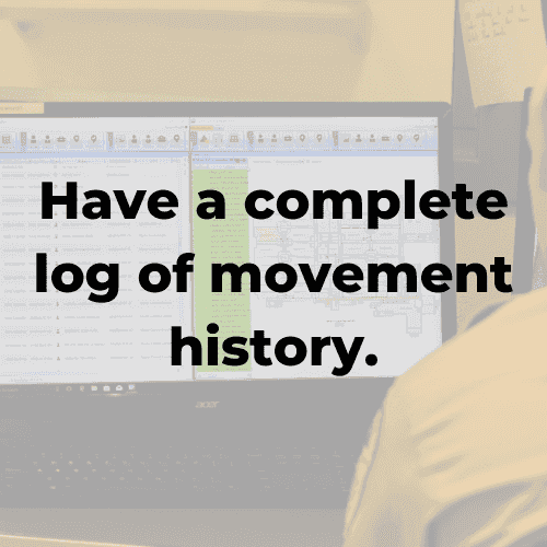 Have a complete log of movement history.