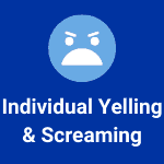 Individual Yelling & Screaming Observation